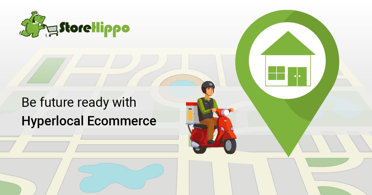 Why hyperlocal ecommerce is the hottest trend for future | StoreHippo