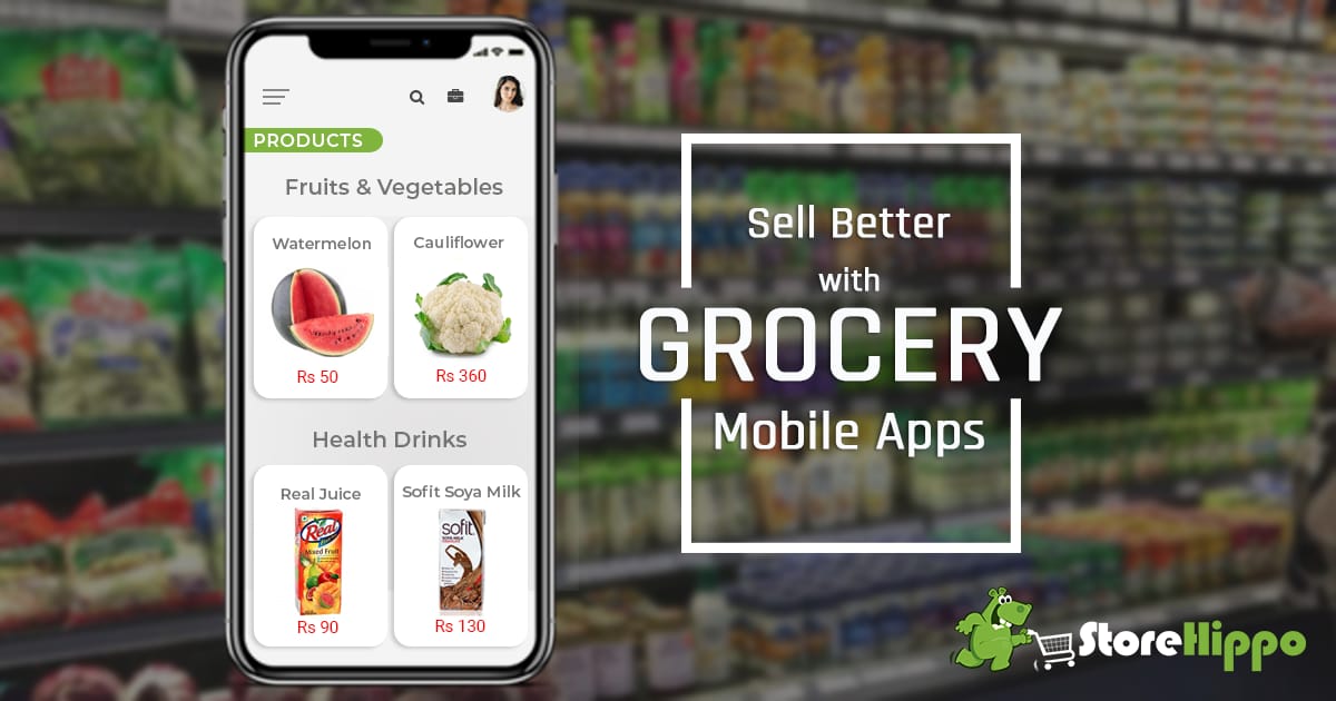 How To Grow Your Business With Grocery Mobile Apps | StoreHippo