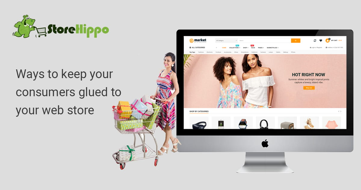 How To Keep Your Consumers Glued To Your Web Store | StoreHippo