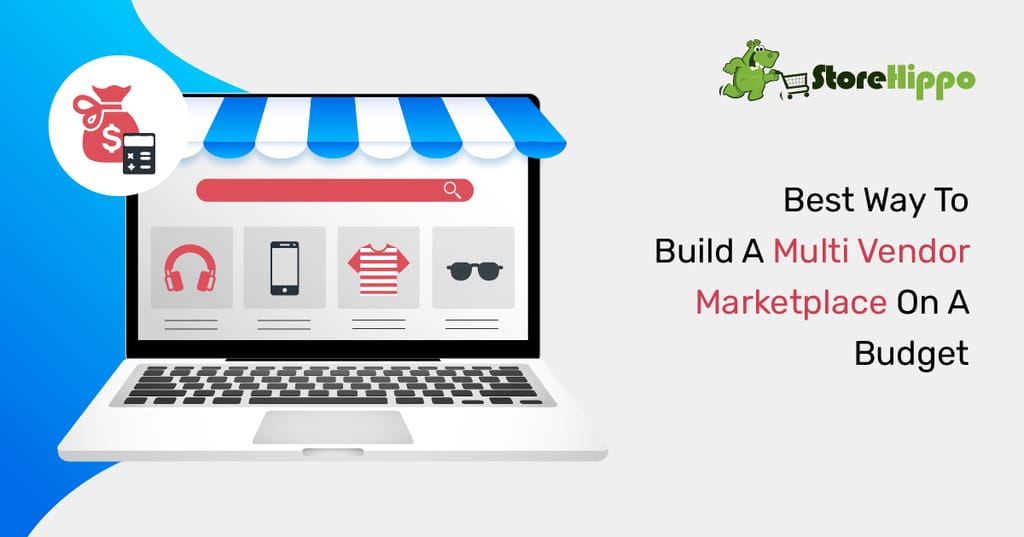 How To Build A Multi Vendor Marketplace On A Budget
