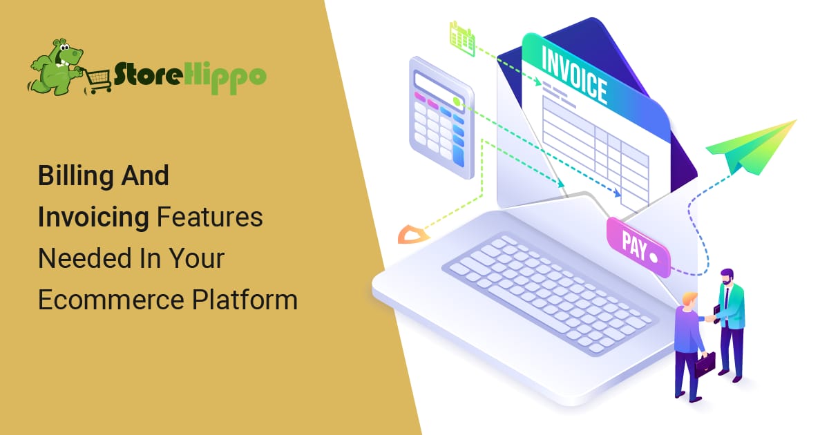 5 must have billing and invoicing features in the best ecommerce platform | StoreHippo