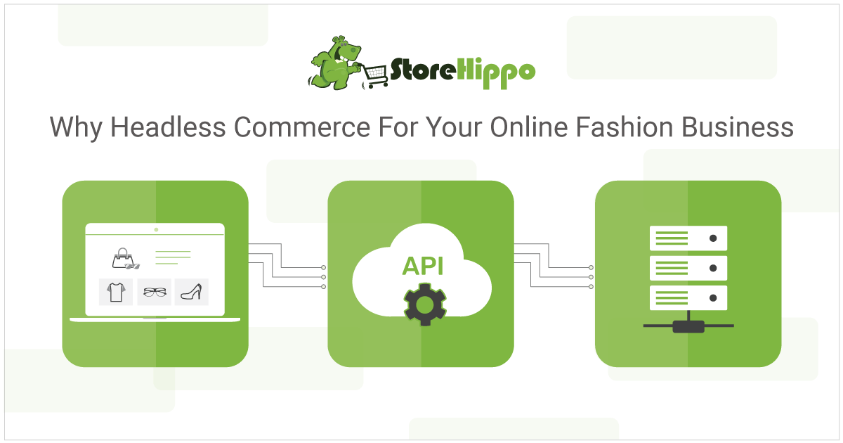 How headless commerce can transform your online fashion store | StoreHippo