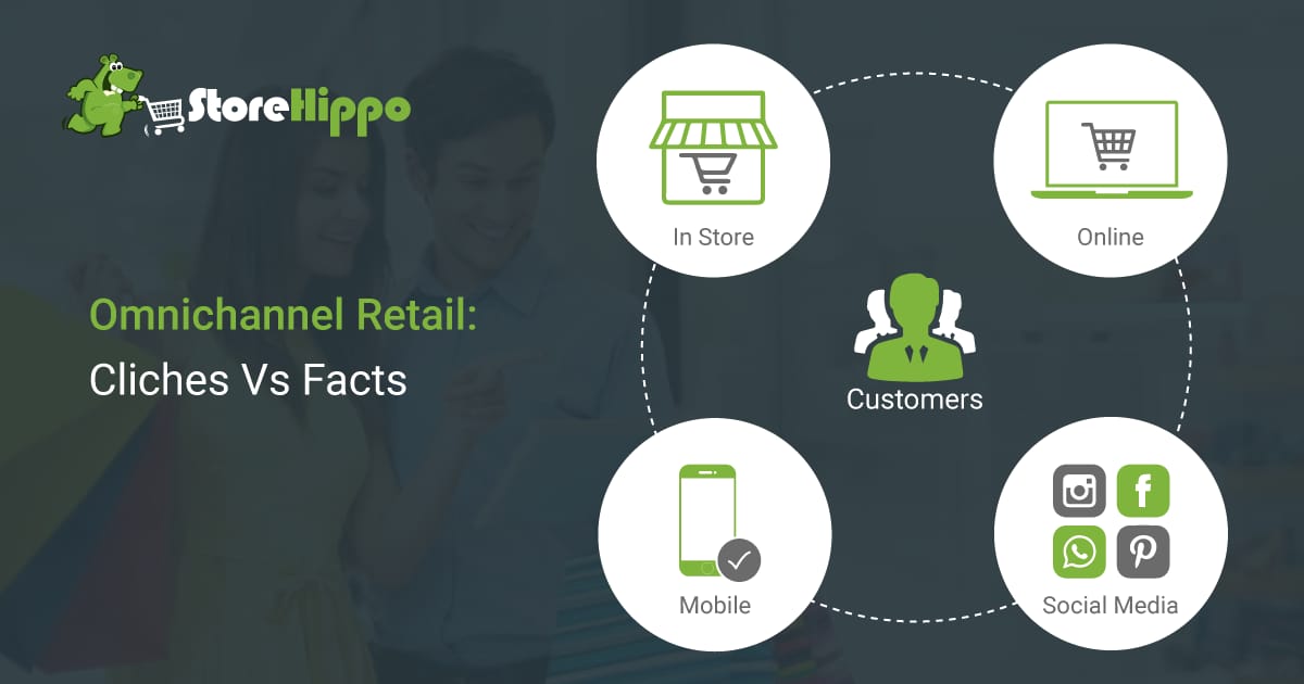 5 Cliches About Omnichannel Retail You Should Avoid | StoreHippo