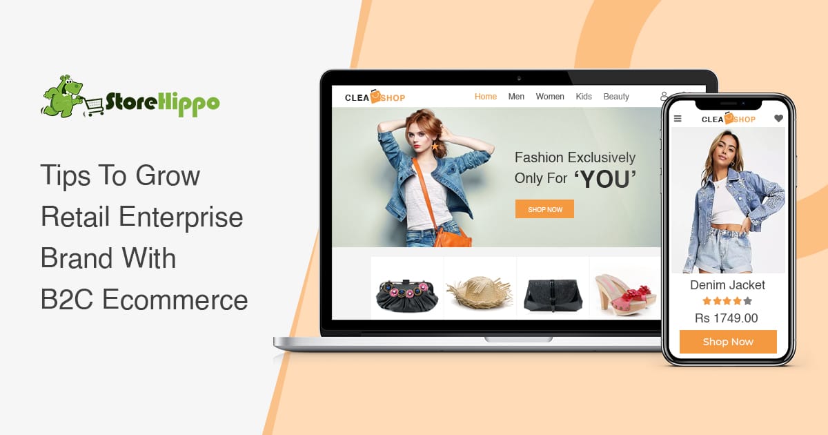 7 ways B2C ecommerce accelerates retail enterprise brands’ growth | StoreHippo