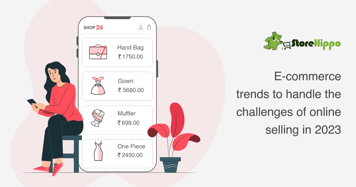 7 E-CommerceTrends That Will Reshape Online Selling In 2023 | StoreHippo