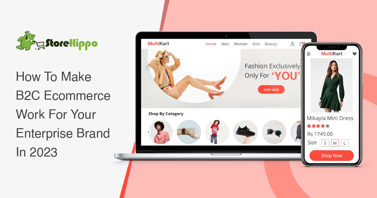 7 Things To Make B2C Ecommerce Work For Your Enterprise Brand In 2023 | StoreHippo