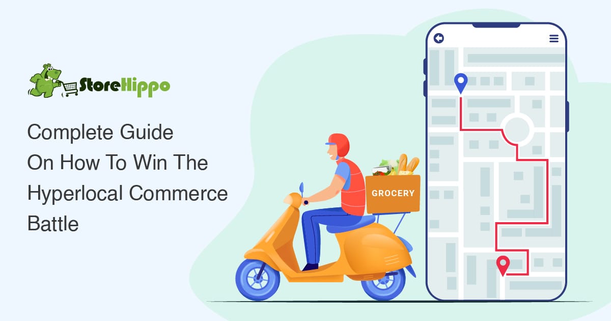 How To Win The Hyperlocal Commerce Battle With Multi Store Ecommerce Solutions | StoreHippo