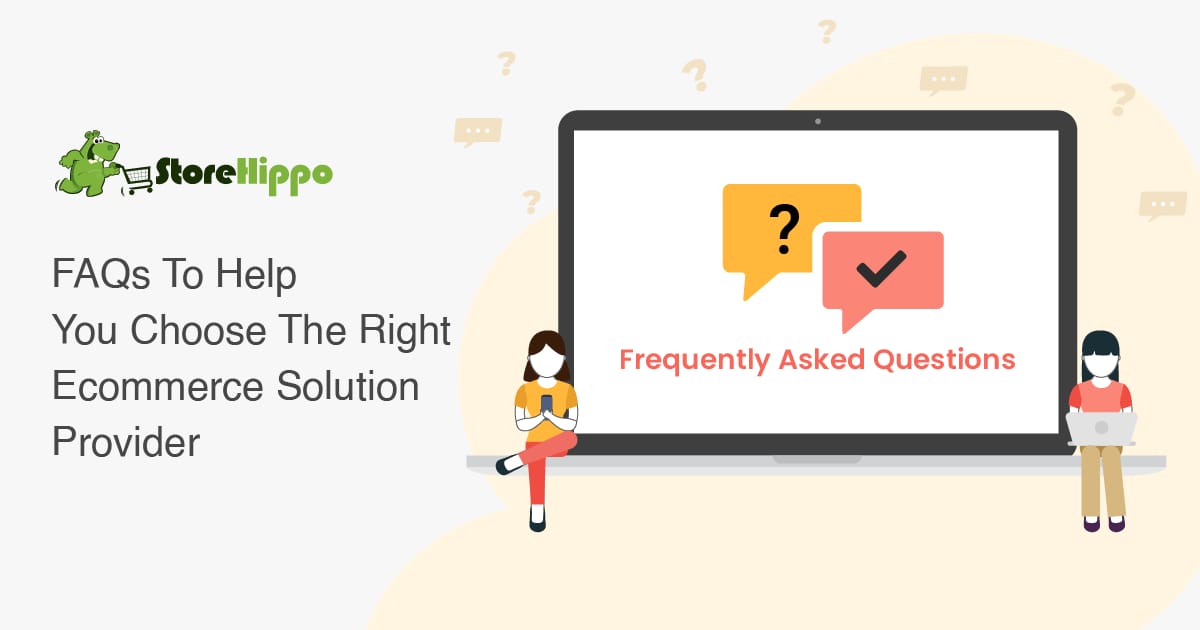 10 FAQ Enterprise Ecommerce Brands Should Ask From Their Ecommerce Solution provider | StoreHippo