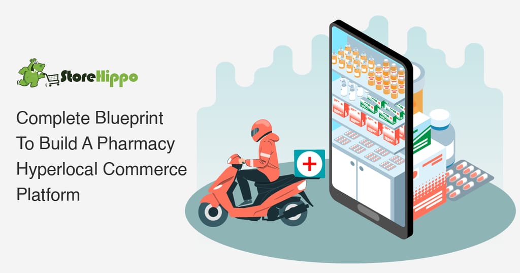 How to build a hyperlocal commerce platform for your online pharmacy business