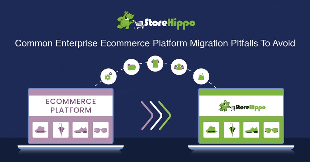 7-dreaded-enterprise-ecommerce-platform-migration-pitfalls-and-how-to-avoid-them-