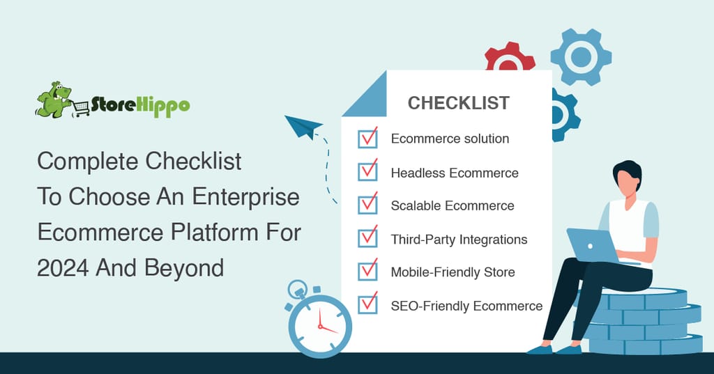 15-Point checklist for choosing an enterprise ecommerce platform for 2024 and beyond