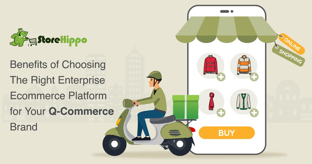 How To Accelerate Quick Commerce Success With The Right Enterprise Ecommerce Platform