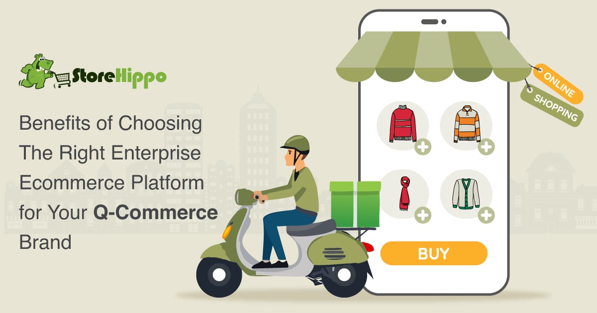 How To Accelerate Quick Commerce Success With The Right Enterprise Ecommerce Platform | StoreHippo