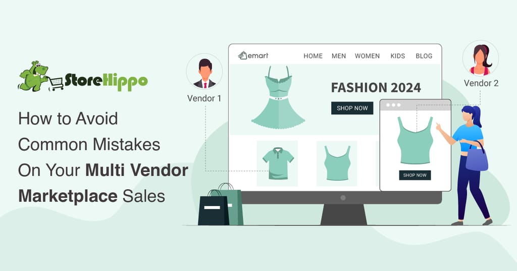 8 Common Mistakes That Can Hurt Your Multi Vendor Marketplace Sales And Proven Tips To Avoid Them