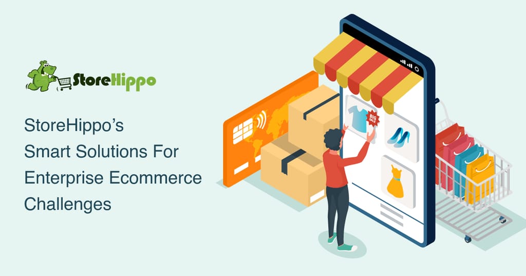 7 Enterprise Ecommerce Challenges Handled Easily by StoreHippo