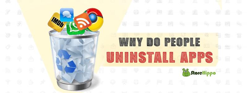 Why do people Uninstall Apps?