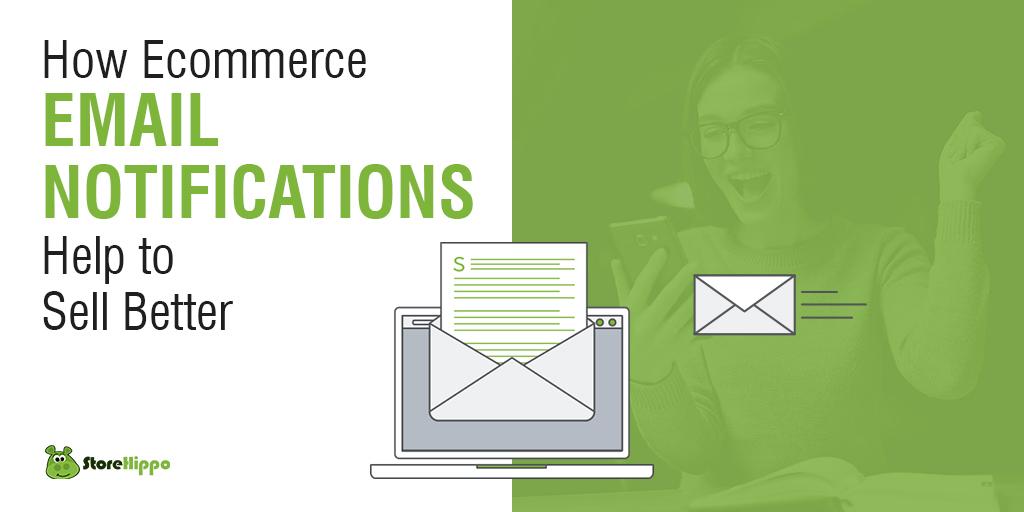 How to sell better with ecommerce email notifications