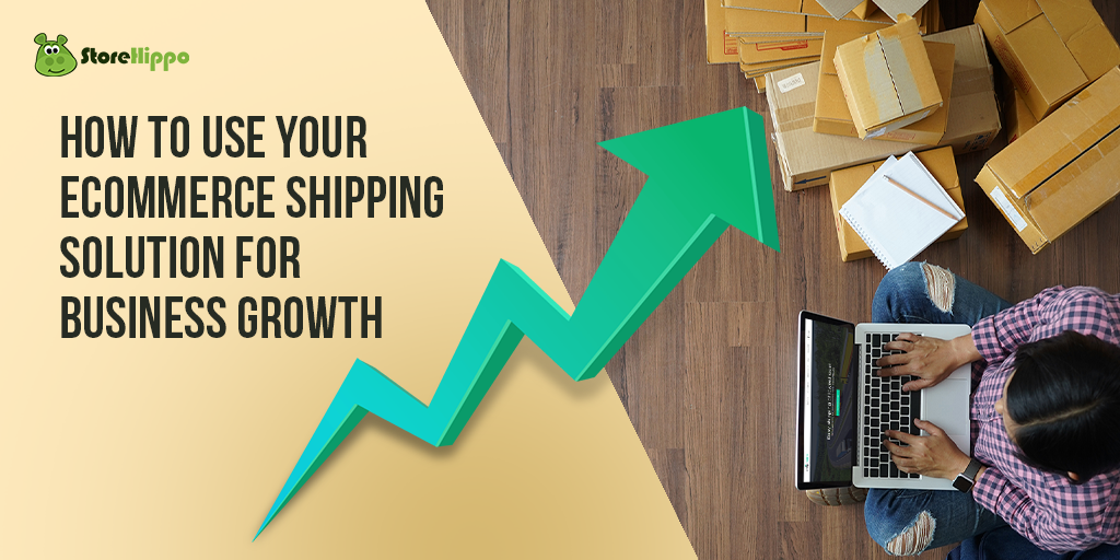 How to use your e-commerce shipping solution for business growth