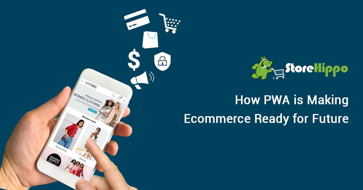 5 reasons why PWA is the future of e-commerce | StoreHippo