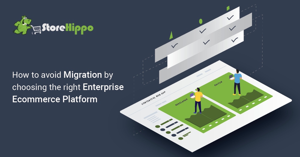 Enterprise Ecommerce Platform: How to choose one to avoid replatforming | StoreHippo