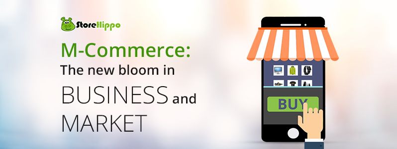 M Commerce: the new bloom in Business and Market | storehippo.com