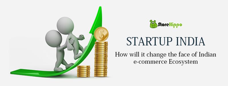 Startup India Stand Up India: How will it change the face of Indian e-commerce Ecosystem? | StoreHippo