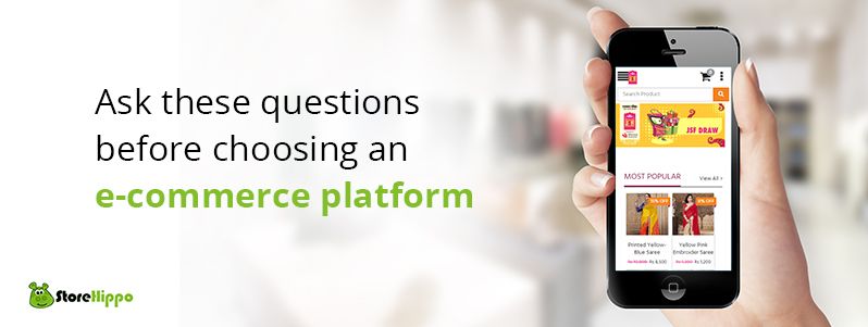 Ask these questions before choosing an e commerce platform | storehippo.com